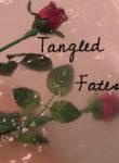 Tangled Fates